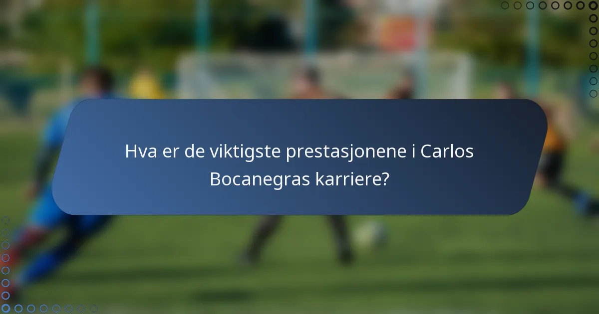 Hva er de viktigste prestasjonene i Carlos Bocanegras karriere?