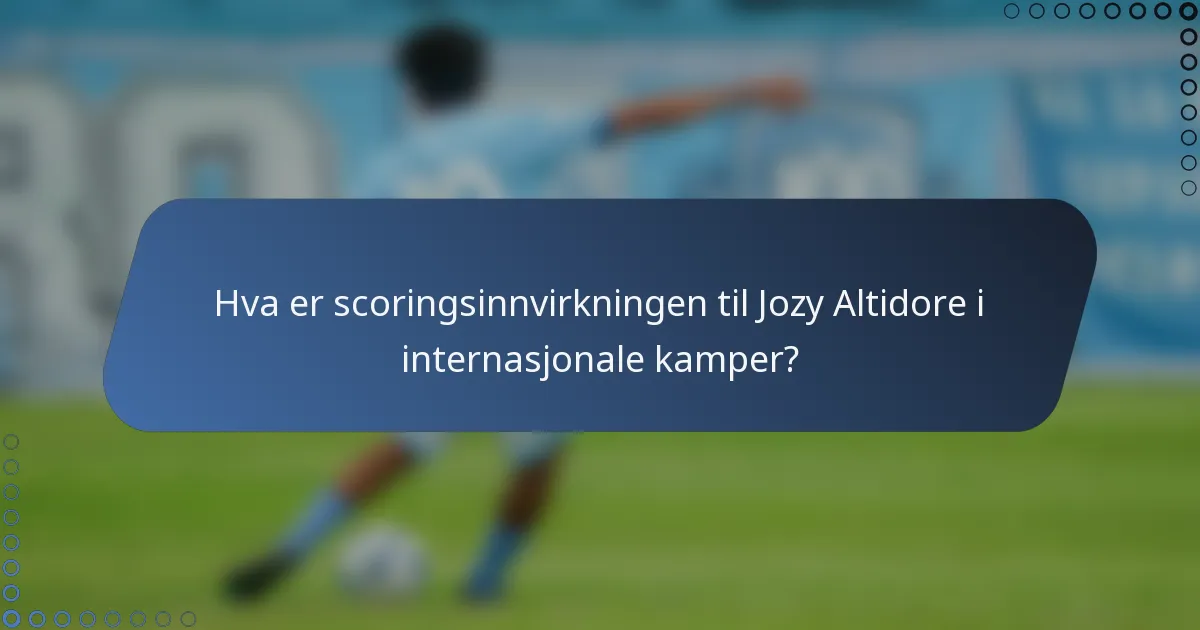Hva er scoringsinnvirkningen til Jozy Altidore i internasjonale kamper?
