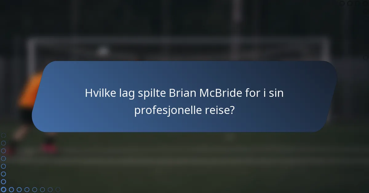 Hvilke lag spilte Brian McBride for i sin profesjonelle reise?