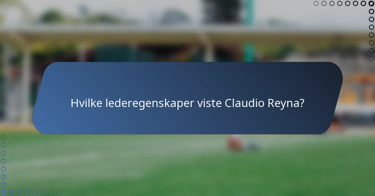 Hvilke lederegenskaper viste Claudio Reyna?