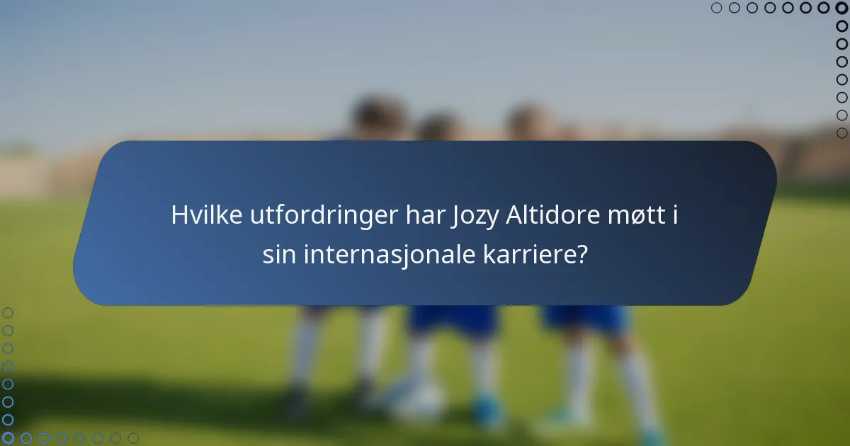 Hvilke utfordringer har Jozy Altidore møtt i sin internasjonale karriere?
