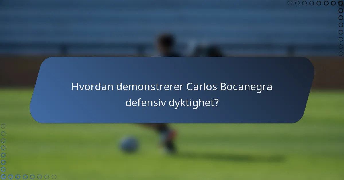 Hvordan demonstrerer Carlos Bocanegra defensiv dyktighet?